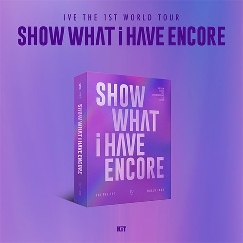 IVE - SHOW WHAT I HAVE ENCORE - THE 1ST WORLD TOUR - (KiT VIDEO)