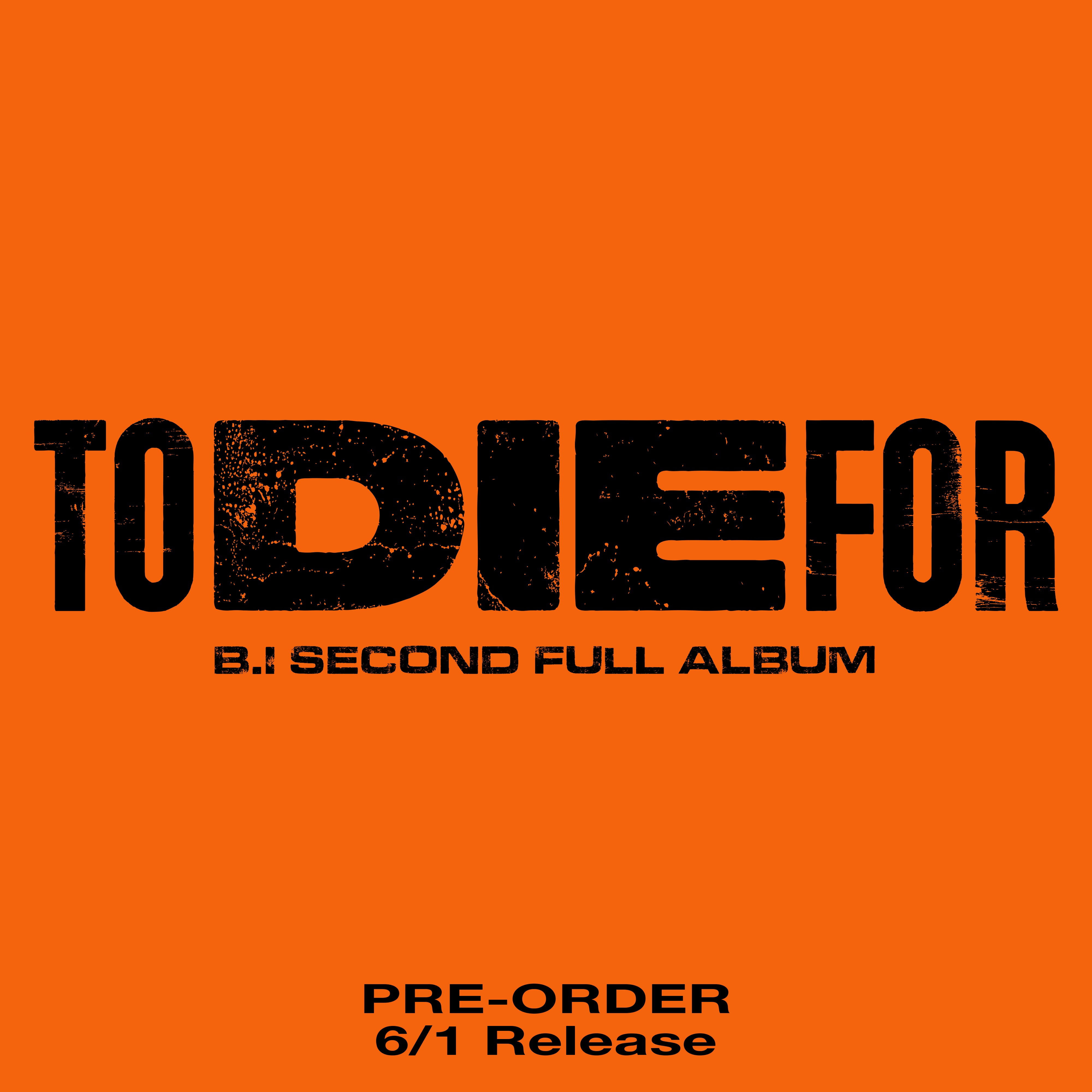 B.I - TO DIE FOR (2ND FULL ALBUM)