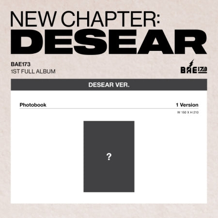 [PRE-ORDER] BAE173 - 1ST FULL ALBUM [NEW CHAPTER : DESEAR] (ELSE VER.)