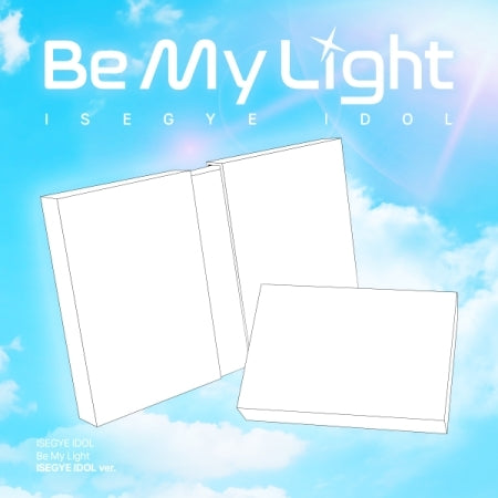 [PRE-ORDER] ISEGYE IDOL - BE MY LIGHT (ISEGYE IDOL VER.)