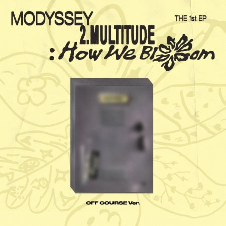 MODYSSEY - [2.MULTITUDE: HOW WE BLOOM] (OFF COURSE VER.) (M17-6A13-103) - image 1 [0037fc9b5904]