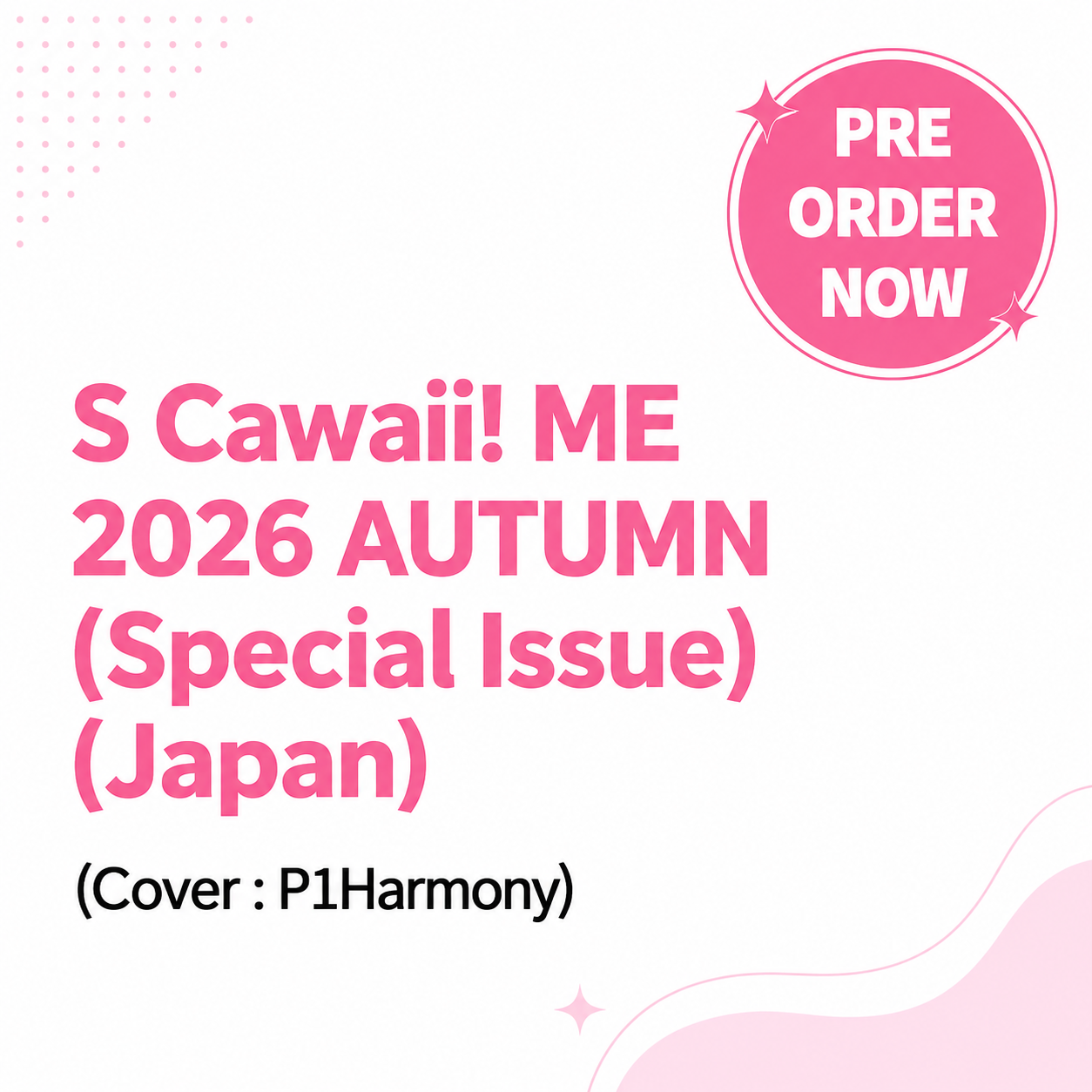 P1HARMONY - S CAWAII! ME 2026 AUTUMN SPECIAL (JAPANESE MAGAZINE) (COVER: P1HARMONY)