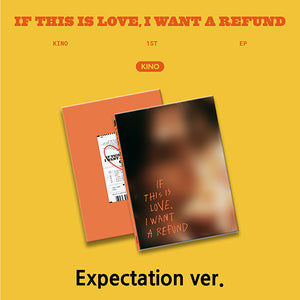 [PRE-ORDER] KINO - If this is love, I want a refund (1ST EP)