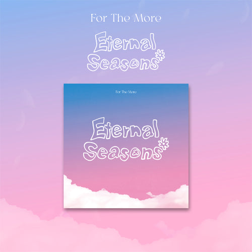 [PRE-ORDER] For The More - Eternal Seasons (1ST EP)