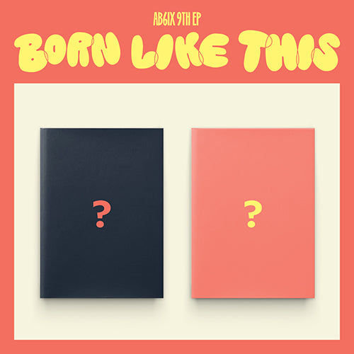 AB6IX - BORN LIKE THIS (9TH EP)