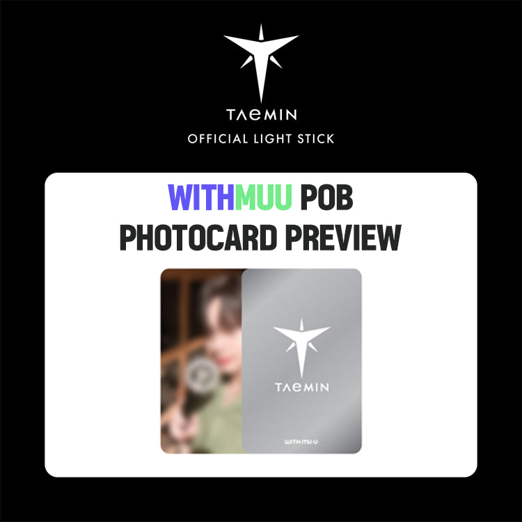 TAEMIN (SHINEE) - OFFICIAL LIGHTSTICK + WITHMUU POB PHOTOCARD