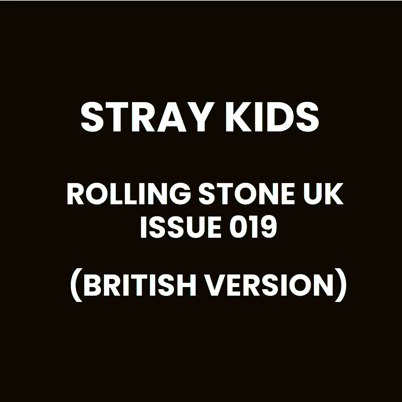 [PRE-ORDER] STRAY KIDS - ROLLING STONE UK ISSUE 019 MAGAZINE (BRITISH VERSION)