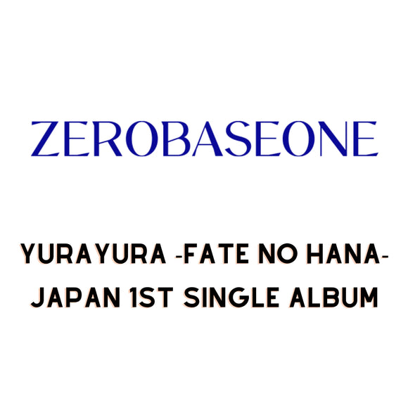 [PRE-ORDER] ZEROBASEONE - YURA YURA -UNMEI NO HANA- (1ST JAPANESE SINGLE ALBUM)